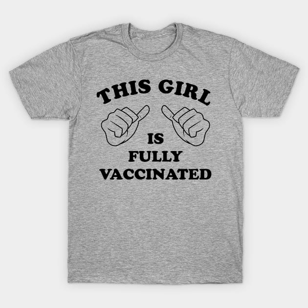 This Girl Is Fully Vaccinated T-Shirt by teecloud